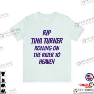 RIP Tina Turner Rolling On The River To Heaven Unisex Shirt