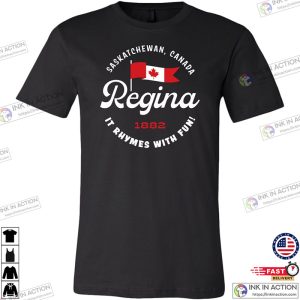 Regina It rhymes with fun Shirt Saskatchewan Canada weird shirts 5