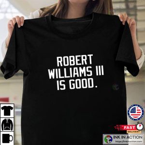 Robert Williams III celtics williams Is Good T Shirt 2 Ink In Action