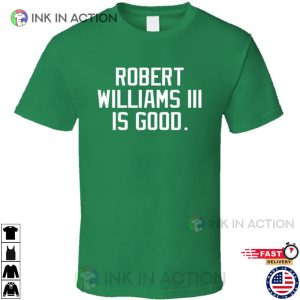 Robert Williams III celtics williams Is Good T Shirt 3 Ink In Action