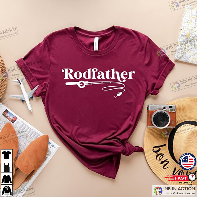 Rodfather Fathers Day Shirt, Habit Fishing Shirts - Print your thoughts.  Tell your stories.