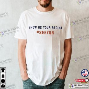 Show Us Your Regina The City That rhymes with fun Tourism Campaign Funny Shirt 3