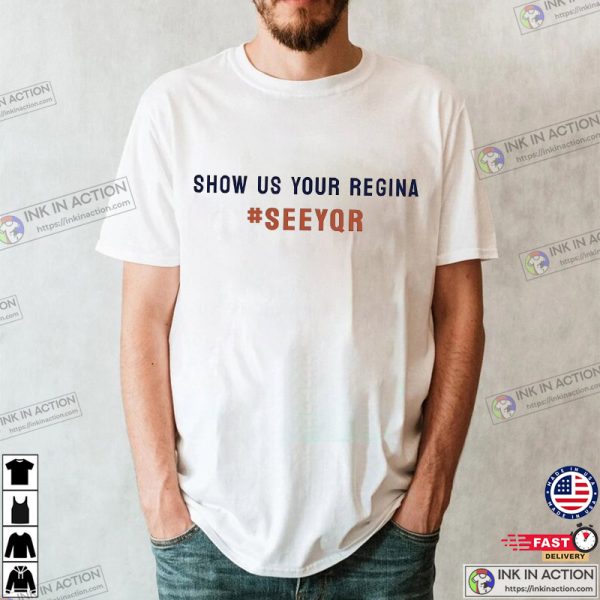 Show Us Your Regina The City That Rhymes With Fun Tourism Campaign Funny Shirt