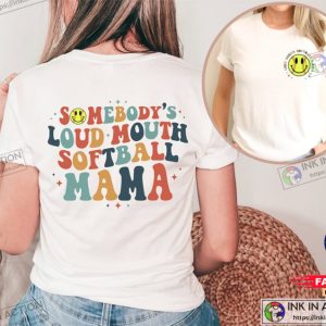 Somebodys Loud Mouth Softball Mama Shirt t shirt for moms 0 Ink In Action