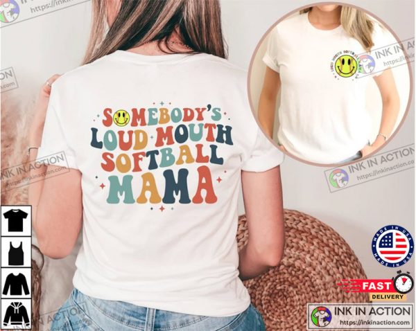 Somebodys Loud Mouth Softball Mama Shirt, T Shirt For Moms