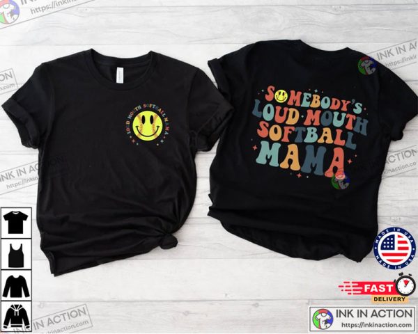 Somebodys Loud Mouth Softball Mama Shirt, T Shirt For Moms