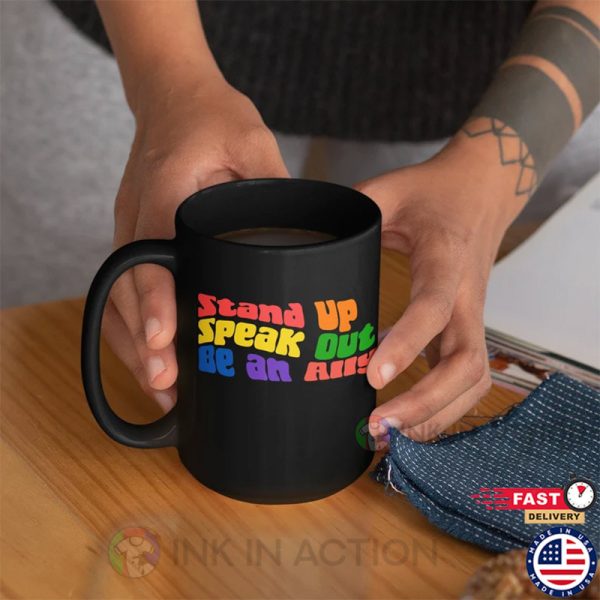 Stand Up Speak Out Be An Ally, LGBT Pride Mug