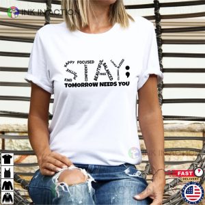 Stay Tomorrow Needs You Mental Health Awareness Therapist Shirts 2 Ink In Action