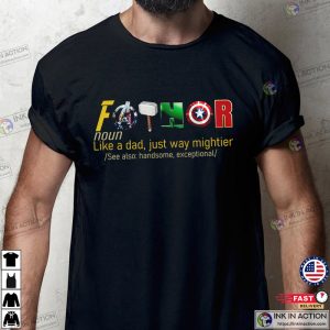 Superhero fathor Shirt for Father's Day, Just Way Mightier Shirt for Avenger Father