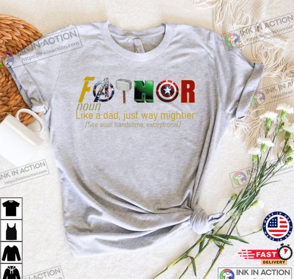 Superhero fathor Shirt for Father’s Day, Just Way Mightier Shirt for Avenger Father