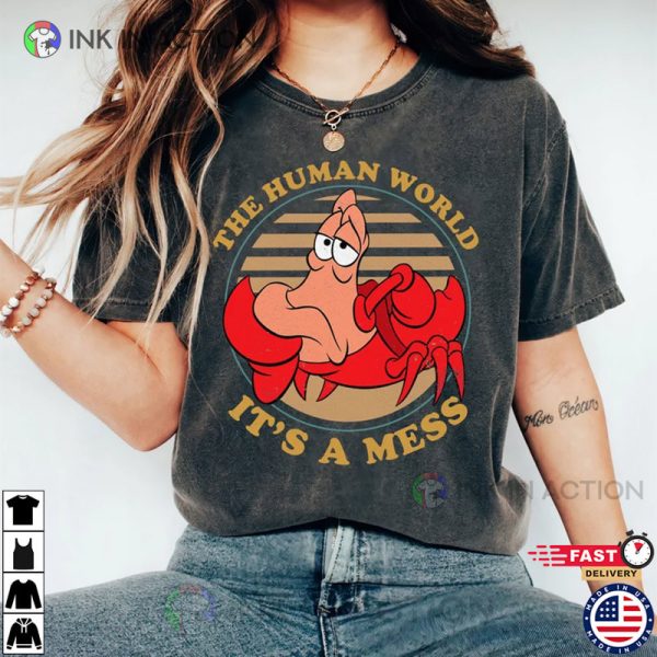 The Human World It’s A Mess Shirt, The Little Mermaid Sebastian