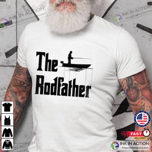 The Rodfather Fisherman Shirt Fishing Gifts 2 Ink In Action