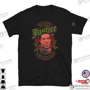 We Need Justice George Floyd Black Lives Matter blm t shirt 2 Ink In Action