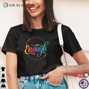 You Are Enough Shirt lgbqt pride month 2 Ink In Action