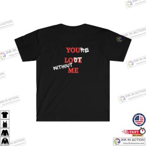 You Love Me Or You’re Lost Without Me Taylor Swift Tshirts