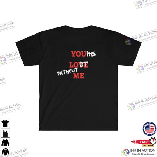 You Love Me Or You’re Lost Without Me Taylor Swift Tshirts