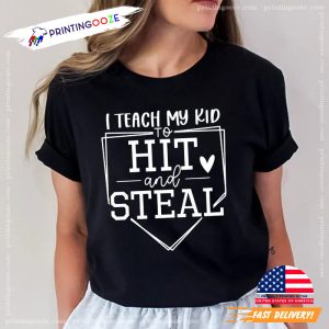 Funny Mom Shirts, I Teach My Kid To Hit And Steal Shirt