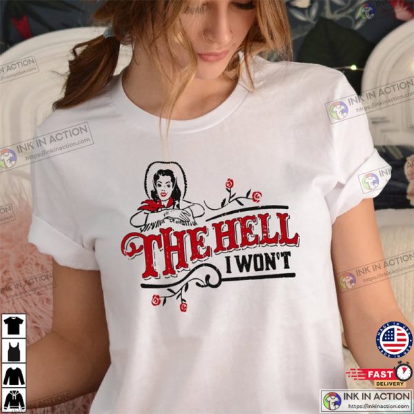 The Hell I Won’t Shirt, John Wayne Shirt