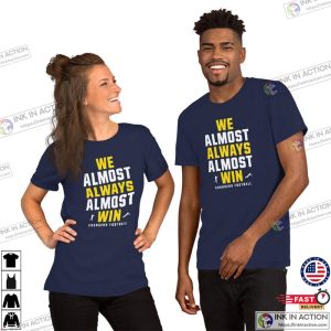 We Almost Always Almost Win Funny Los Angeles Chargers Shirt