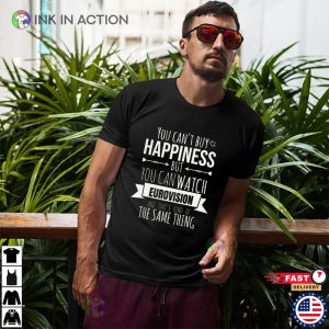 you cant buy happiness But You Can Watch Eurovision Funny eurovision song contest Shirt