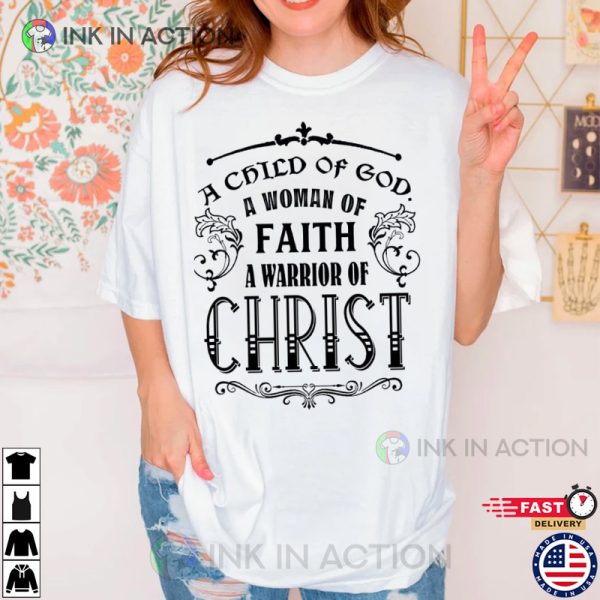 A Child Of God A Warrior Of Christ Shirt