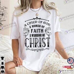 A Child Of God A Warrior Of Christ Shirt