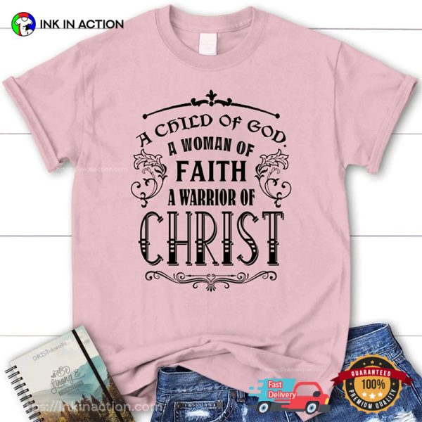 A Child Of God A Warrior Of Christ Shirt