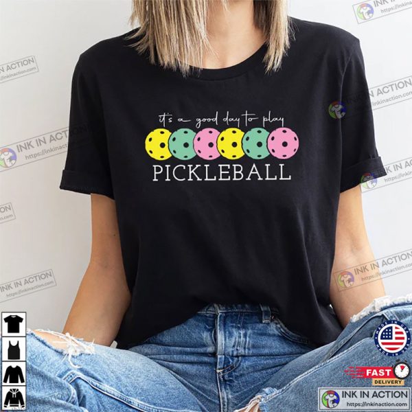 A Good Day To Play Pickleball Shirt