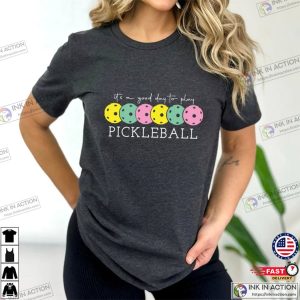 A Good Day To Play Pickleball Shirt 3 Ink In Action