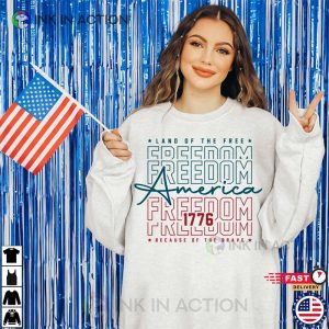 America Land Of The Free Because Of The Brave 4th Of July T-Shirts