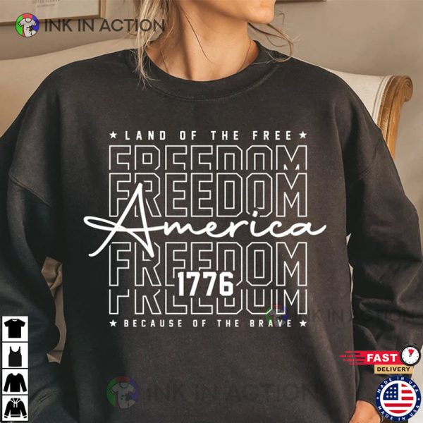 America Land Of The Free Because Of The Brave 4th Of July T-Shirts