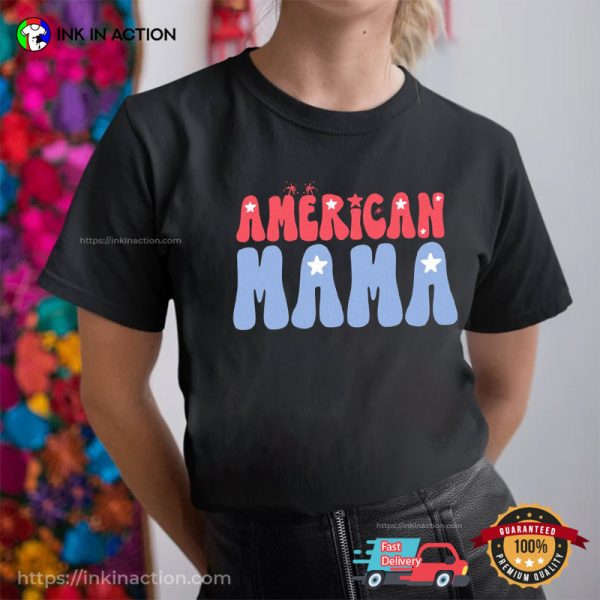 American Mama 4th Of July T-Shirts