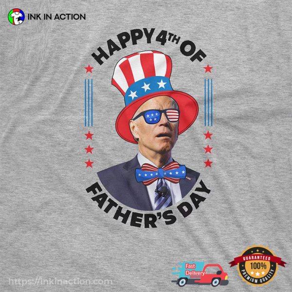 Anti Biden Funny 4th Of July, Happy 4th Of Father’s Day Shirt