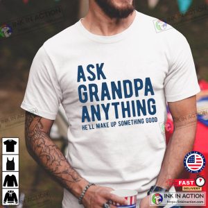 Ask Grandpa Anything Shirt Gift For Grandpa 3