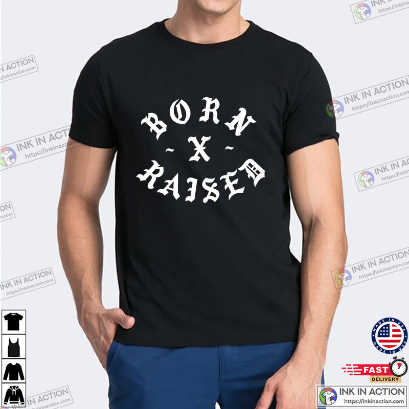 born x raised t shirt