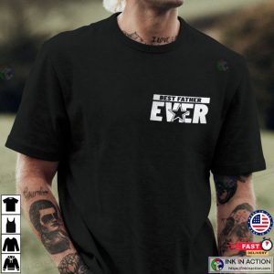 Best Father Ever Shirt Fathers Day Gift 2 Ink In Action