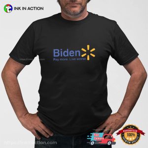 Biden Pay More Live Worse, Funny Joe Biden Memes Shirt