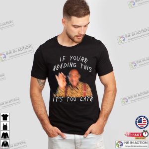 Bill Cosby If You’re Reading This Its Too Late Meme T-shirt
