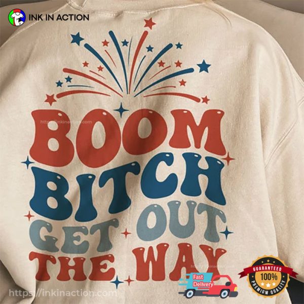 Boom Bitch Get Out The Way T-shirt