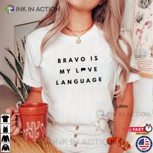 Bravo Is My Love Language Shirt