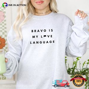 Bravo Is My Love Language Shirt 2 Ink In Action