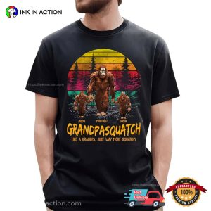 Custom Grandpasquatch Like A Grandpa Just Way More Squatchy Shirt, Gift For Dad