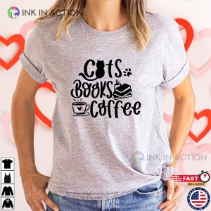 Cats Books Coffee Shirt Coffee Lover Gift For Cat Lover