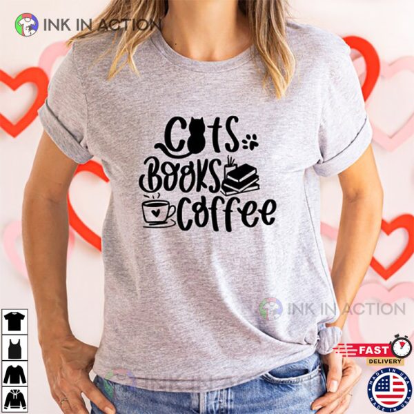 Cats Books Coffee Shirt Coffee Lover Gift For Cat Lover