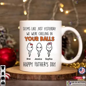 Chilling In Your Balls Funny Dad Mug 2 Ink In Action
