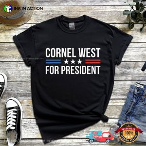 Cornel West 2024 president Shirt 3 Ink In Action