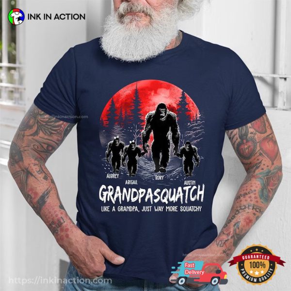 Custom Grandpasquatch Like A Grandpa Just Way More Squatchy Shirt