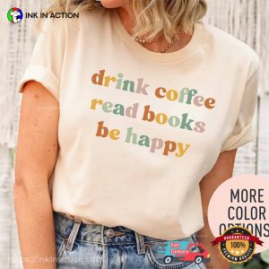 Drink Coffee Read Books Be Happy Shirt, Retro Shirts About Books For Her