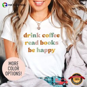 Drink Coffee Read Books Be Happy Shirt, Retro shirts about books For Her