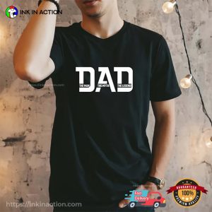 Dad The Man The Myth The Legend Shirt Fathers Day Gift 2 Ink In Action